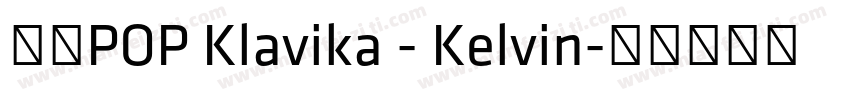 华康POP Klavika - Kelvin字体转换
